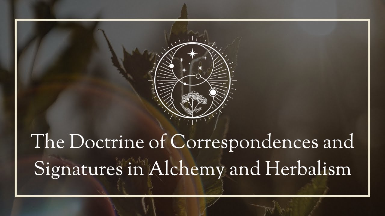 The Doctrine of Correspondences and Signatures in Alchemy and Herbalism