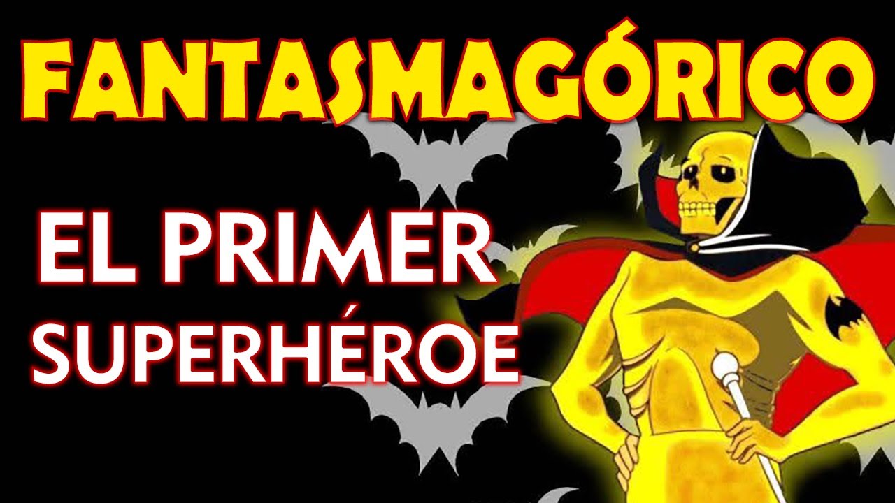 FANTASMAGORICO: El Primer Superhéroe de todos los tiempos , fue antes que Superman y Batman.