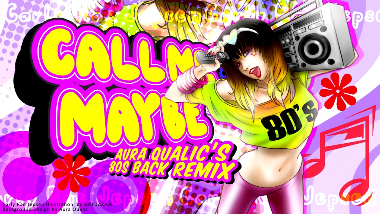 Carly Rae Jepsen - Call me Maybe (Aura Qualic's 80s Remix)
