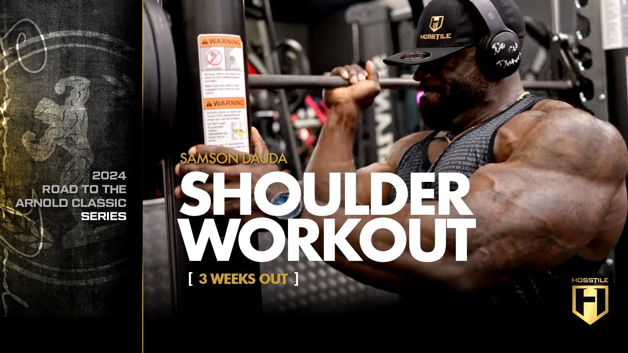 Samson Dauda Shoulder Workout | 3 Weeks Out | 2024 Arnold Classic Series | HOSSTILE