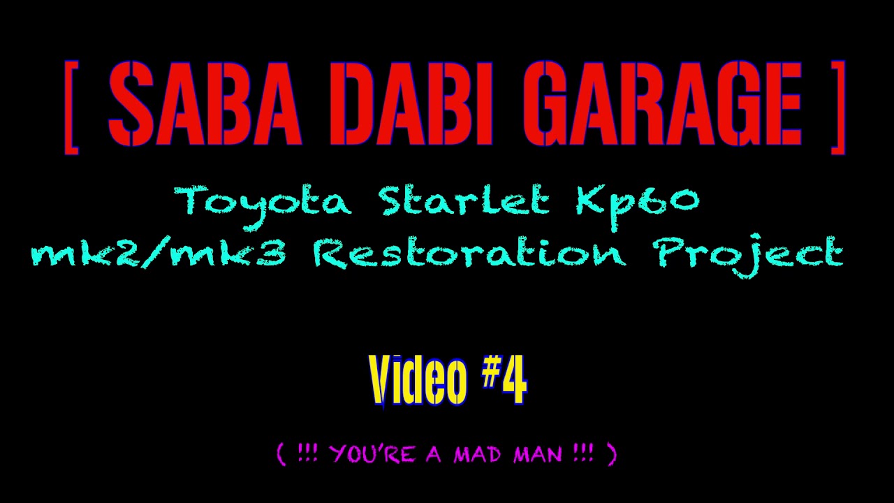 Toyota Starlet - Kp60 (mk3/mk2) - Restoration Project - YOU&rsquo;RE A MAD MAN -Video # 4