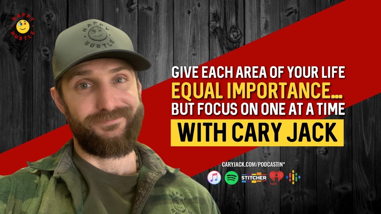 Give each area of your life equal importance&hellip; but focus on one at a time with Cary jack