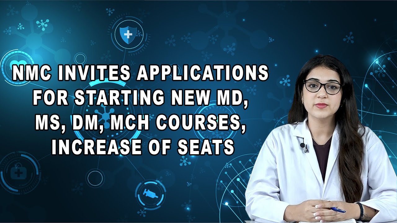 NMC Invites Applications for Starting New MD, MS, DM, MCh Courses