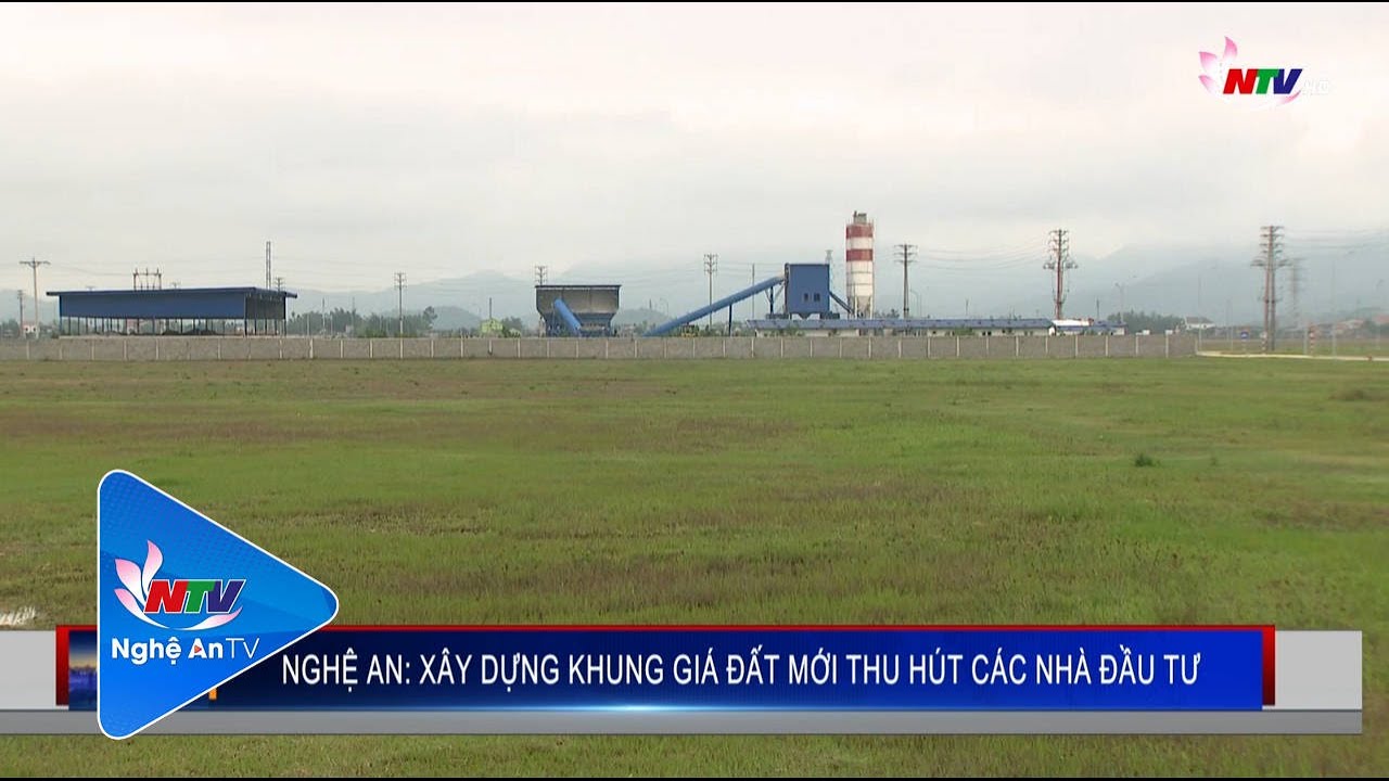 NGHỆ AN: XÂY DỰNG KHUNG GIÁ ĐẤT MỚI THU HÚT CÁC NHÀ ĐẦU TƯ