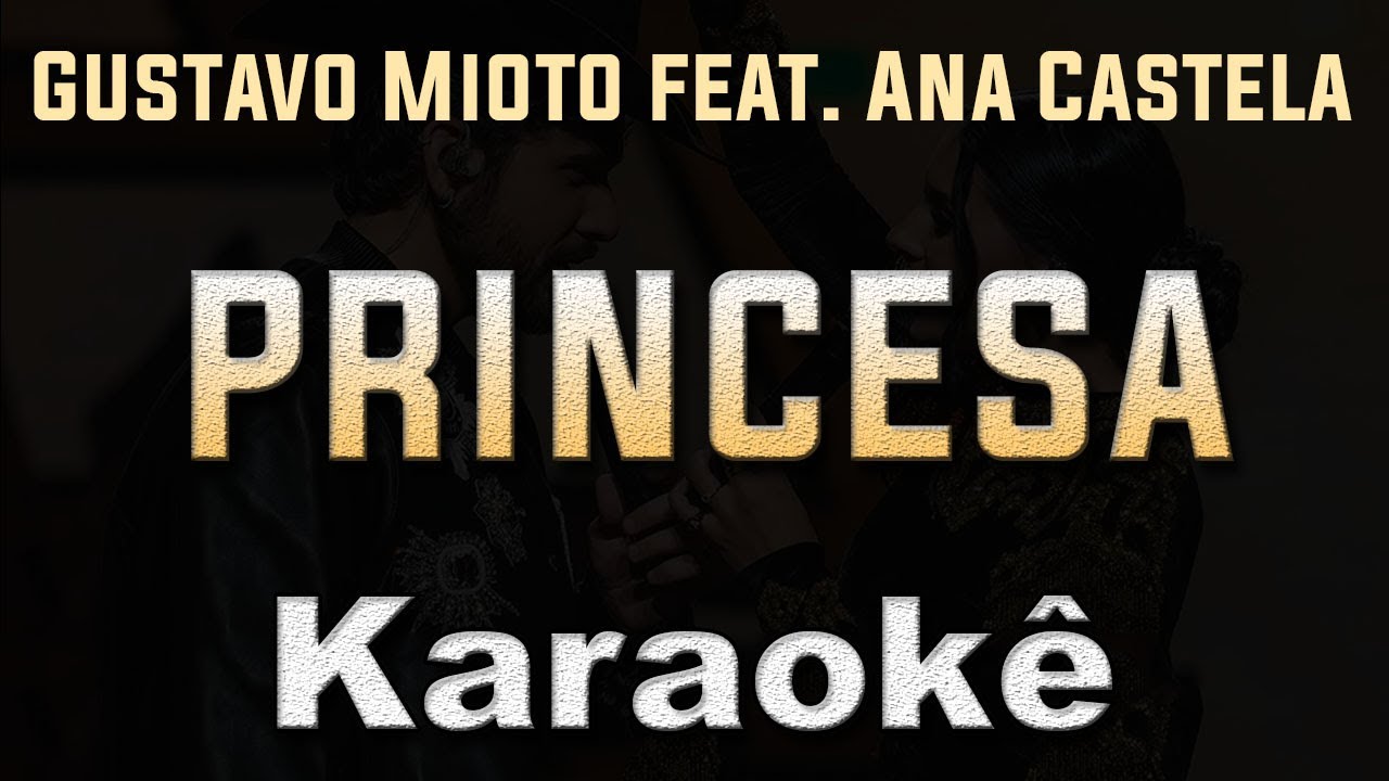 princesa - Gustavo Mioto feat. Ana Castela - Karaoke Playback Instrumental letra