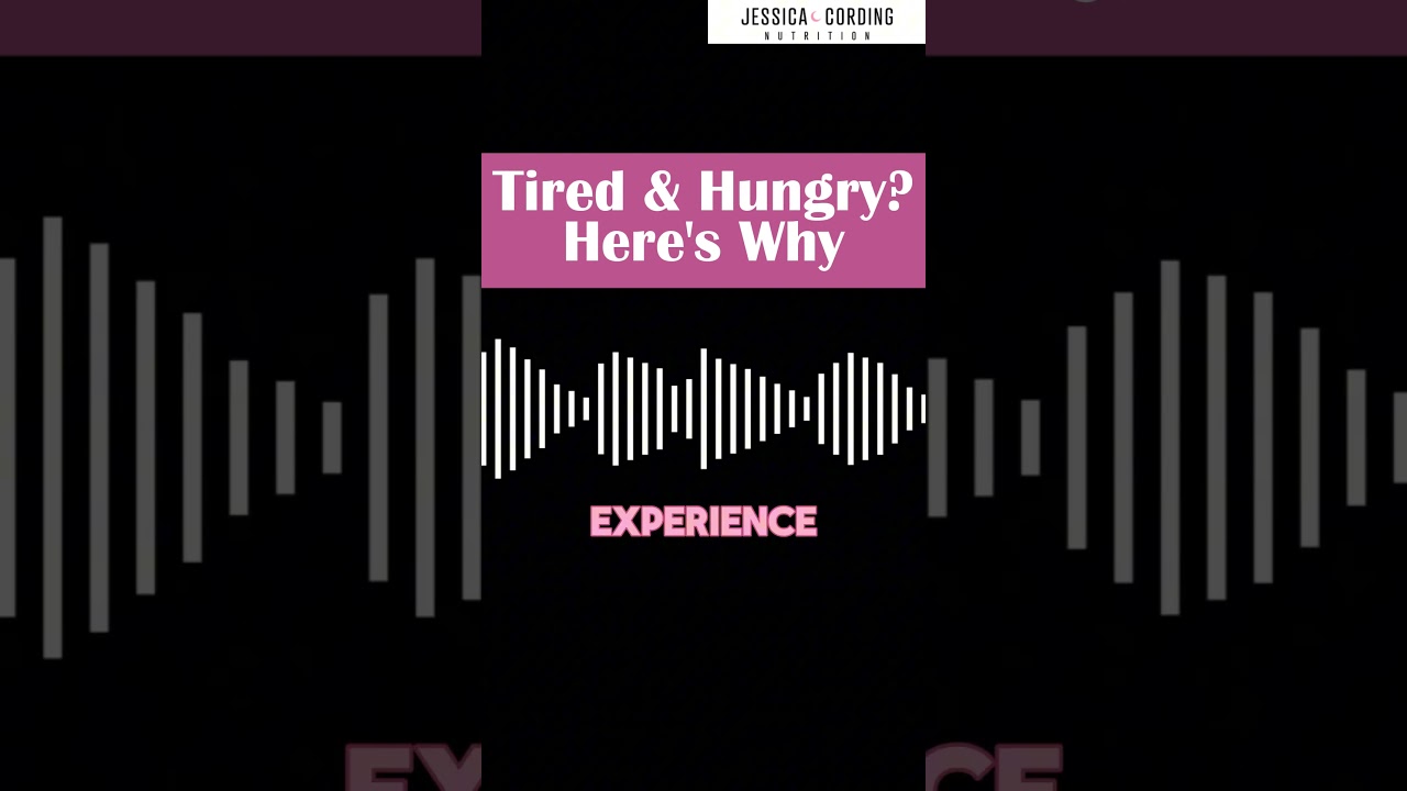 Tired and Hungry? Here's Why 