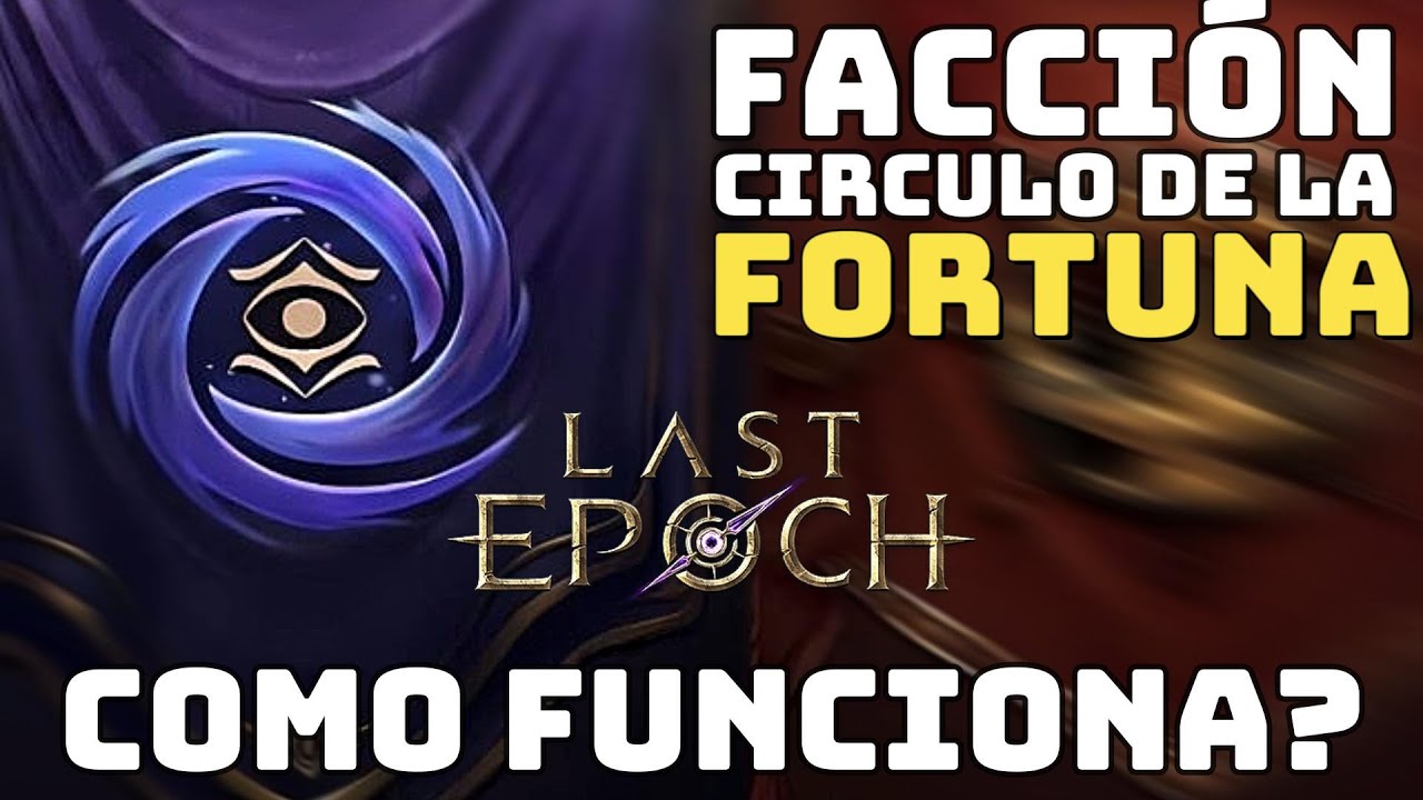 FACCIÓN CIRCULO DE LA FORTUNA COMO FUNCIONA? | LAST EPOCH