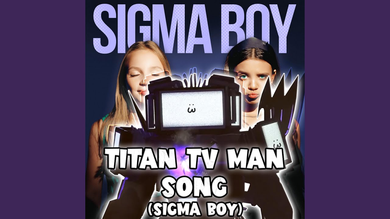 TITAN TV MAN SONG (Sigma Boy)