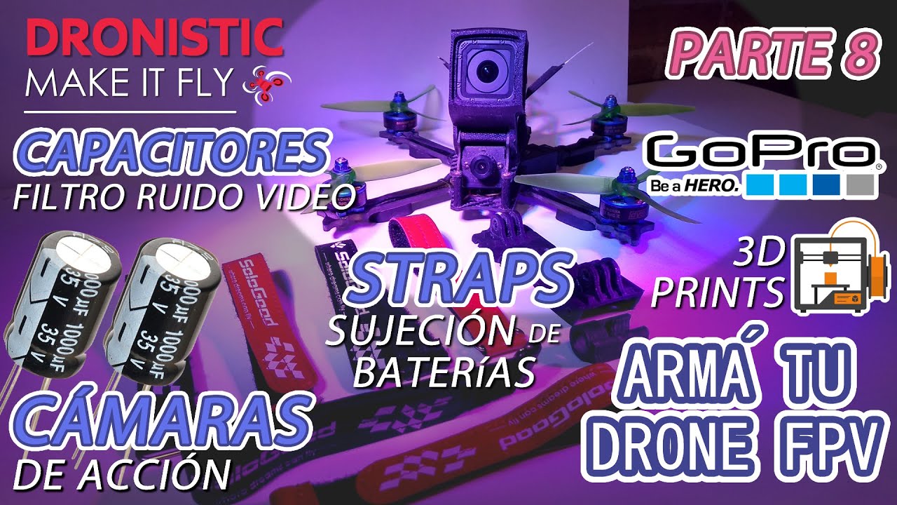Capacitores, filtro de ruido en video FPV ¿Cómo sujetar batería y gopro? Tu drone FPV - PARTE 8