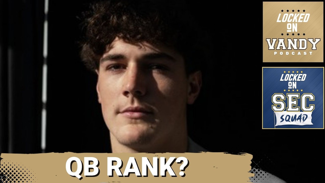 SEC SQUAD - The SEC is LOADED at Quarterback | How Vandy stacks up