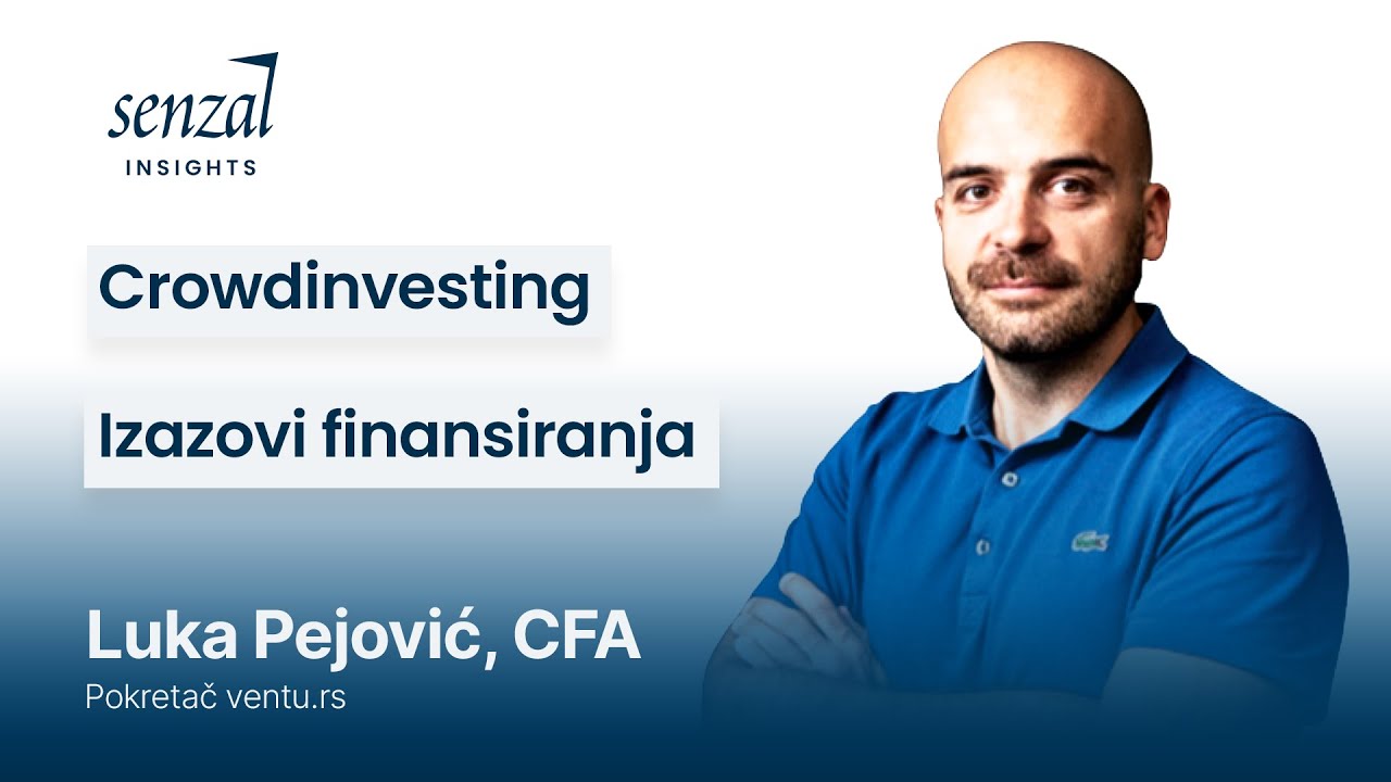 Crowdinvesting u Srbiji, ventu.rs, akcije | Luka Pejović, CFA | Senzal Insights