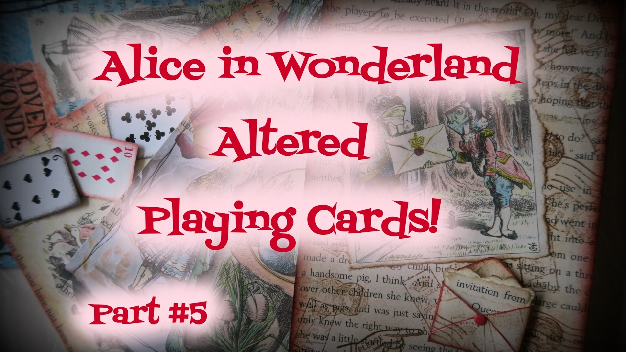 Alice in Wonderland Altered Playing Cards! Part #5