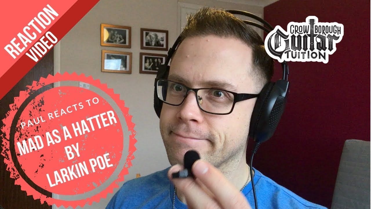 Paul Reacts To Mad As A Hatter By Larkin Poe
