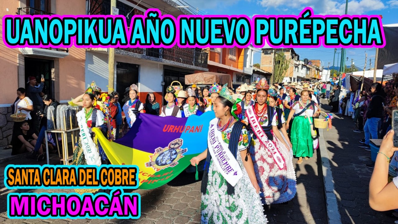 UANOPIKUA Año Nuevo Purépecha en Santa Clara del Cobre Michoacán 2025