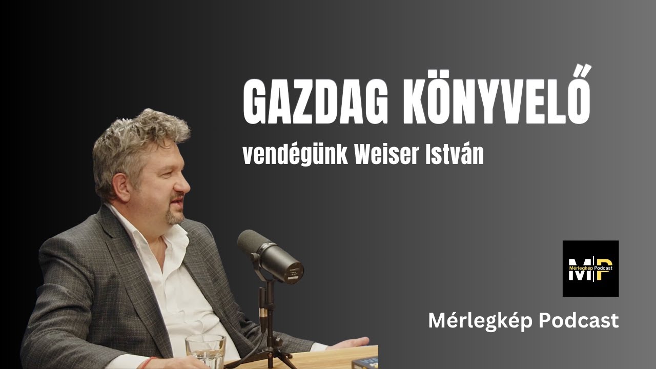 Gazdag könyvelő. Vendégünk Weiser István | Mérlegkép Podcast 10.