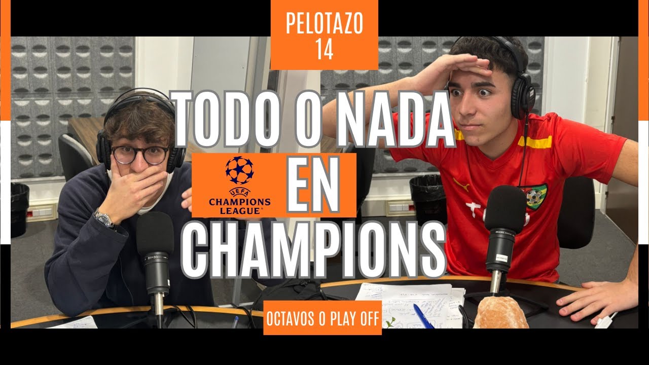 🇪🇺TODO O NADA en CHAMPIONS:🇪🇺 quién pasa y quién se queda fuera | Pelotazo en la Cara #14