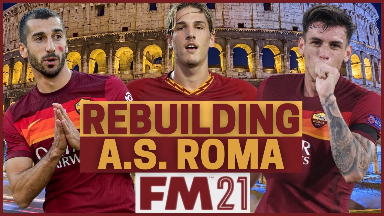 Rebuilding AS Roma - FM21 Rebuild - Football Manager 2021