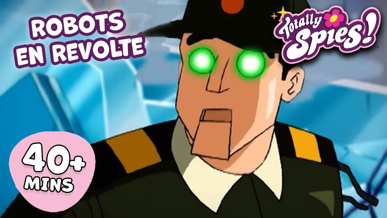 Robots en Révolte - Saison 1-3 ✨ ÉPISODE COMPLET 🌸 Totally Spies !