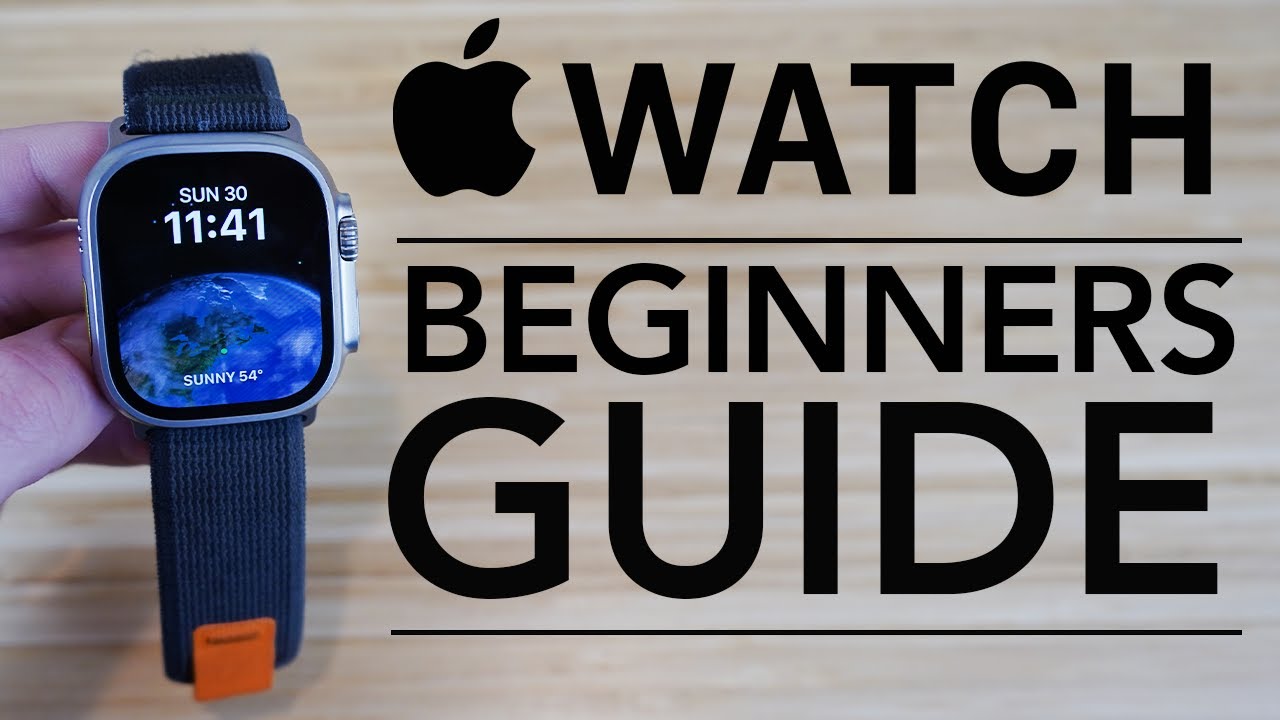 Apple Watch - Complete Beginners Guide (Apple Watch Ultra, Series 8, Series 7, & Watch SE)