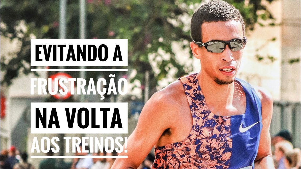 Voltando aos treinos e evitando a frustração!