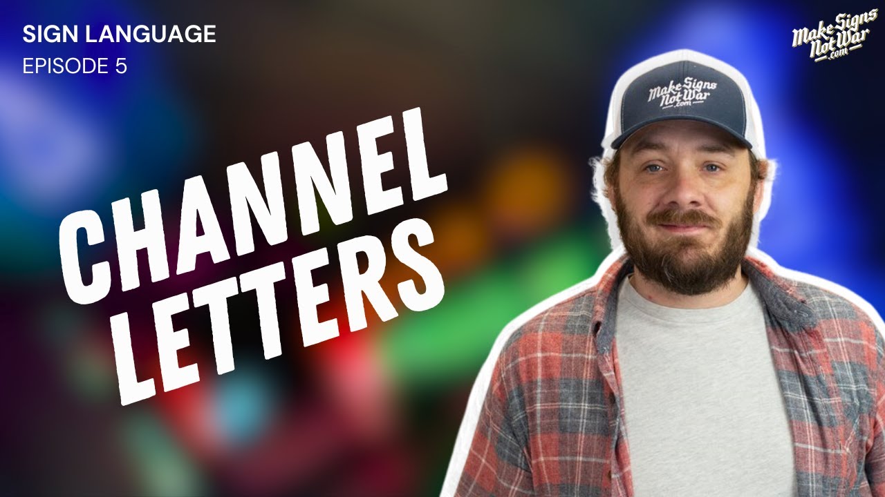 What Are Channel Letters? | Sign Language - Episode 05