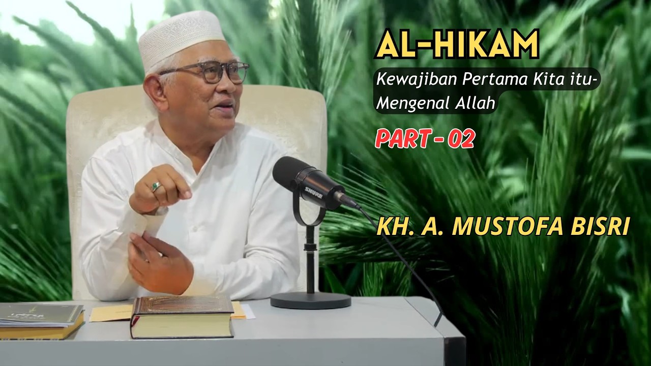 Al Hikam | Kewajiban Pertama Kita itu Mengenal Allah | Gus Mus #Part 02