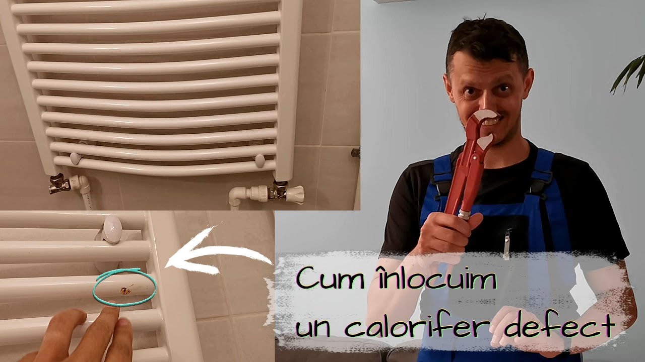 Cum inlocuim un calorifer defect
