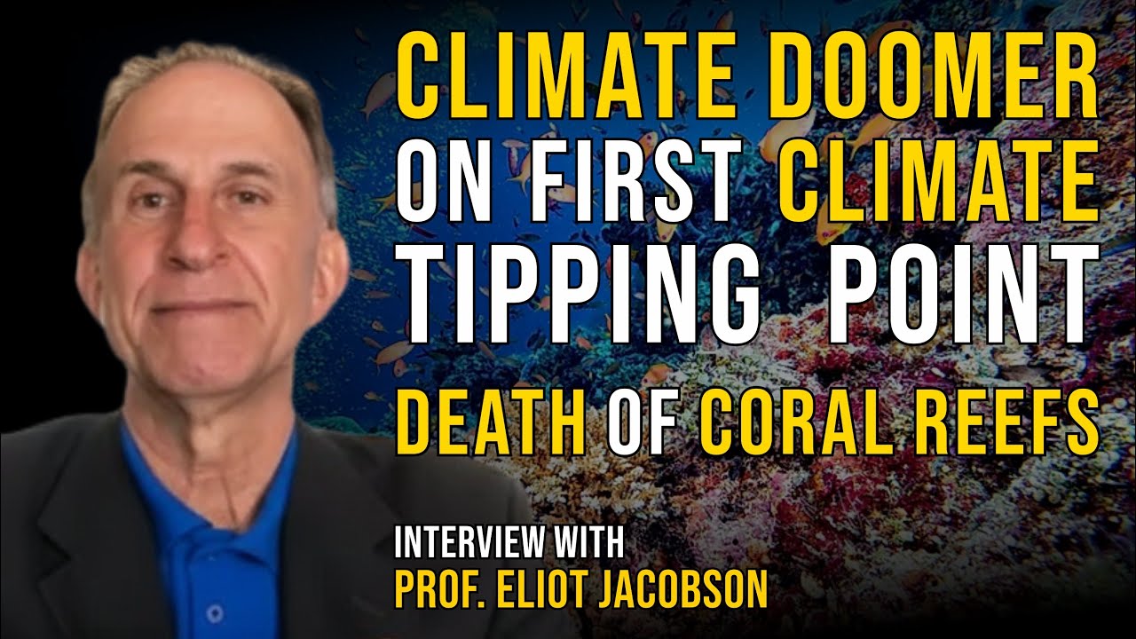 Climate Doomer on First Climate Tipping Point I Collapse of Coral Reefs I Doomsday Climate Reports