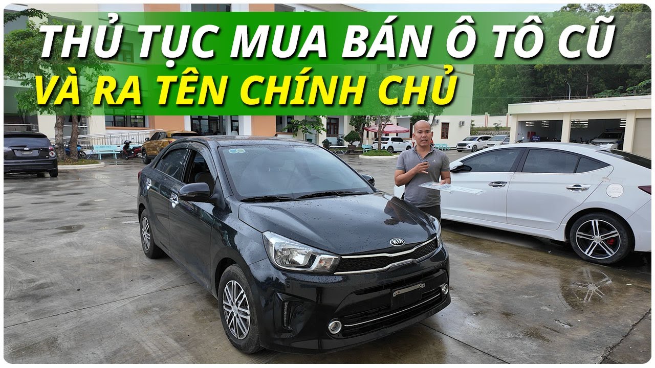 Thủ tục mua bán ô tô cũ và ra tên chính chủ  | otocubinhdinh55