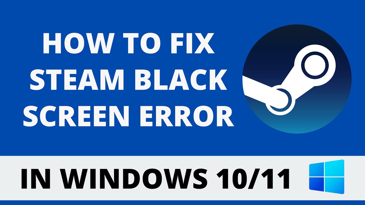 How To Fix Steam Black Screen Error | Steam Not Loading Problem [Solved]