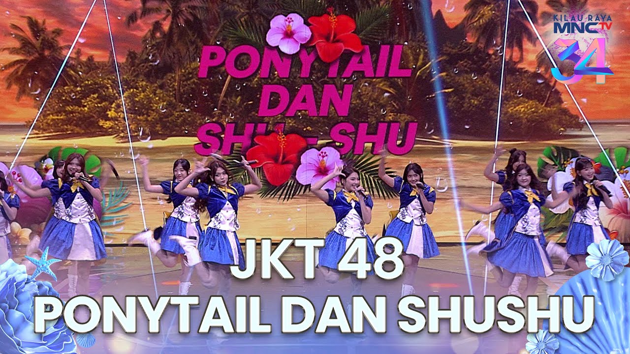 JKT 48 - Ponytail Dan Shushu | KILAU RAYA MNCTV 34