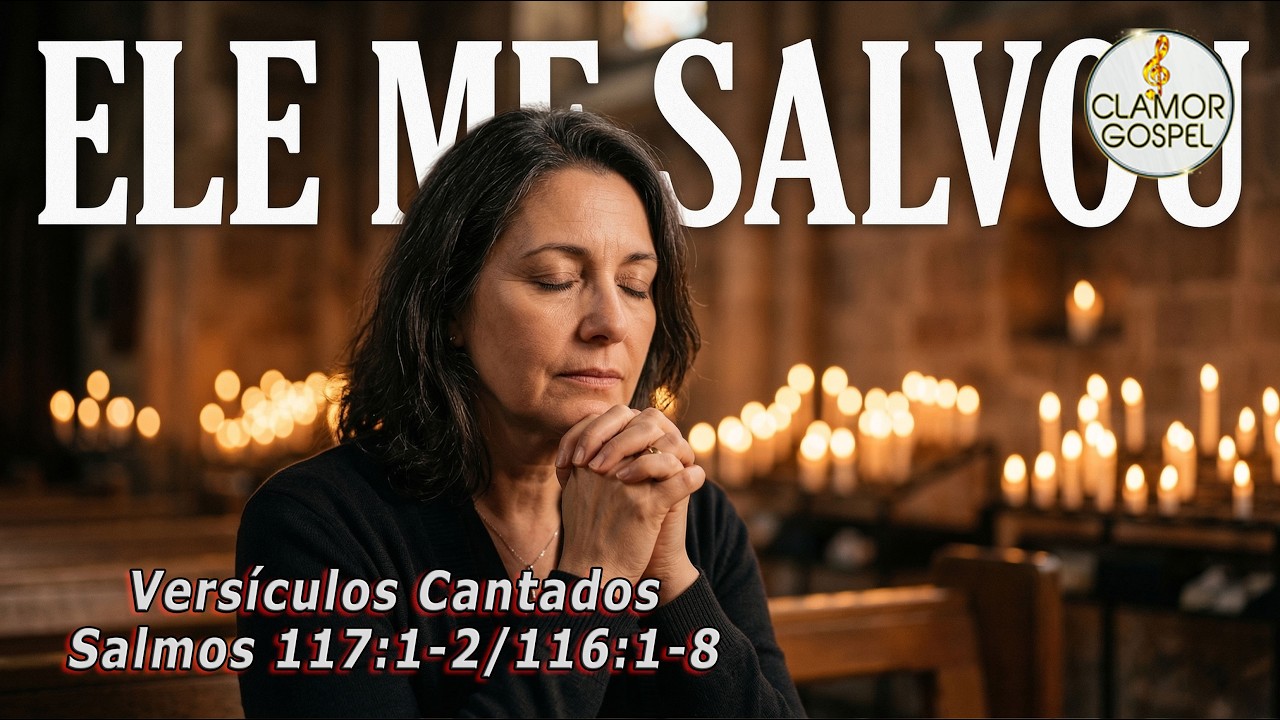 🔥 Versículos Cantados | Salmo 116 | Ele ouviu a minha voz 🙏