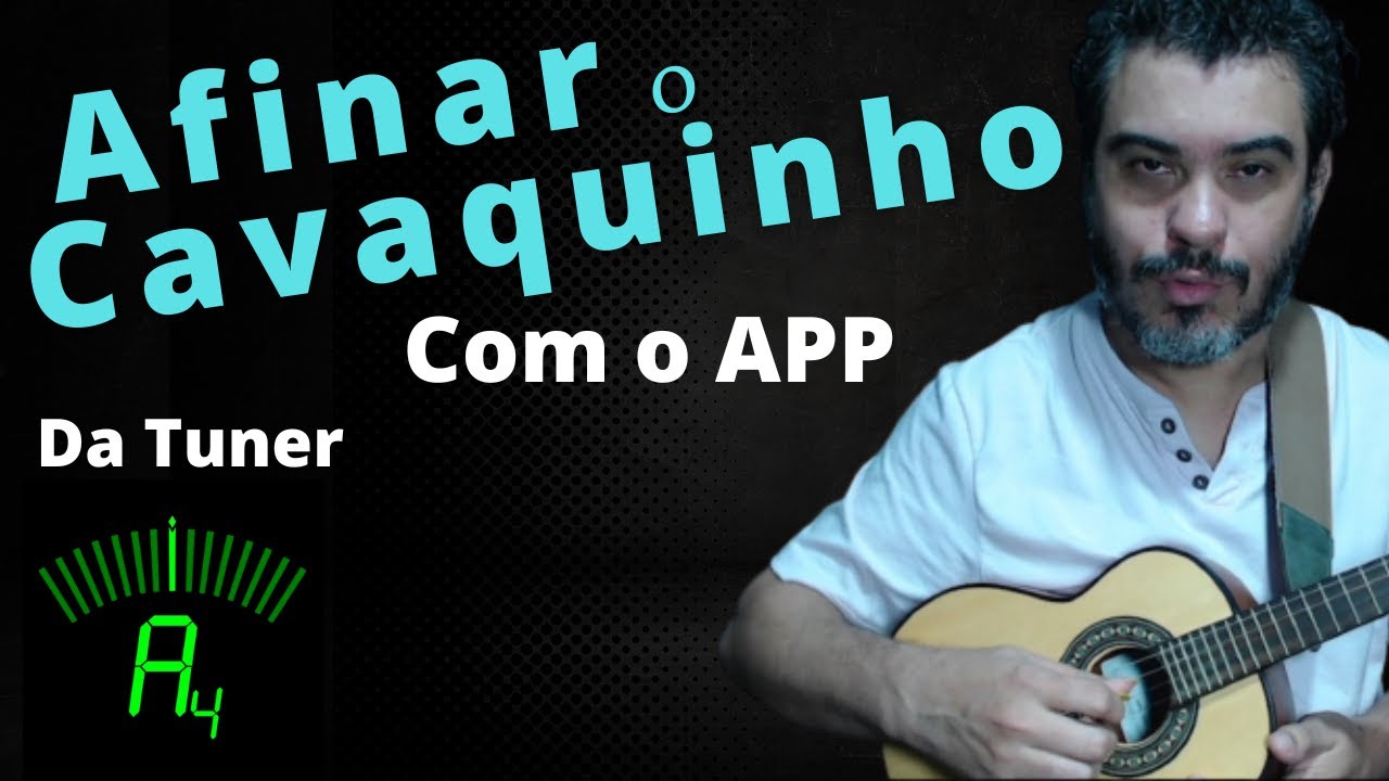 Como afinar o Cavaquinho na prática com o App DaTuner