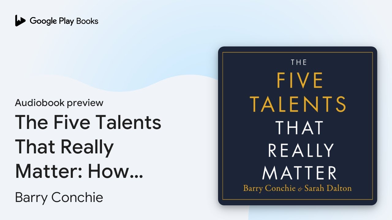 The Five Talents That Really Matter: How Great&hellip; by Barry Conchie &middot; Audiobook preview