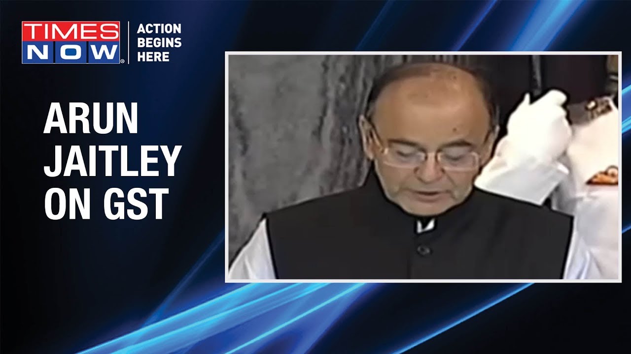 Former FM Arun Jaitley on the historic launch of the 'GST'