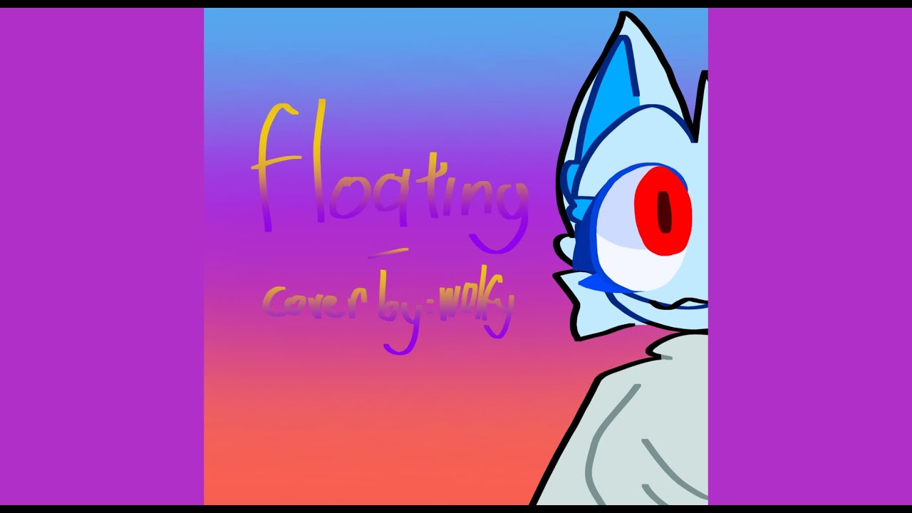 Floating - cover by:wolfy