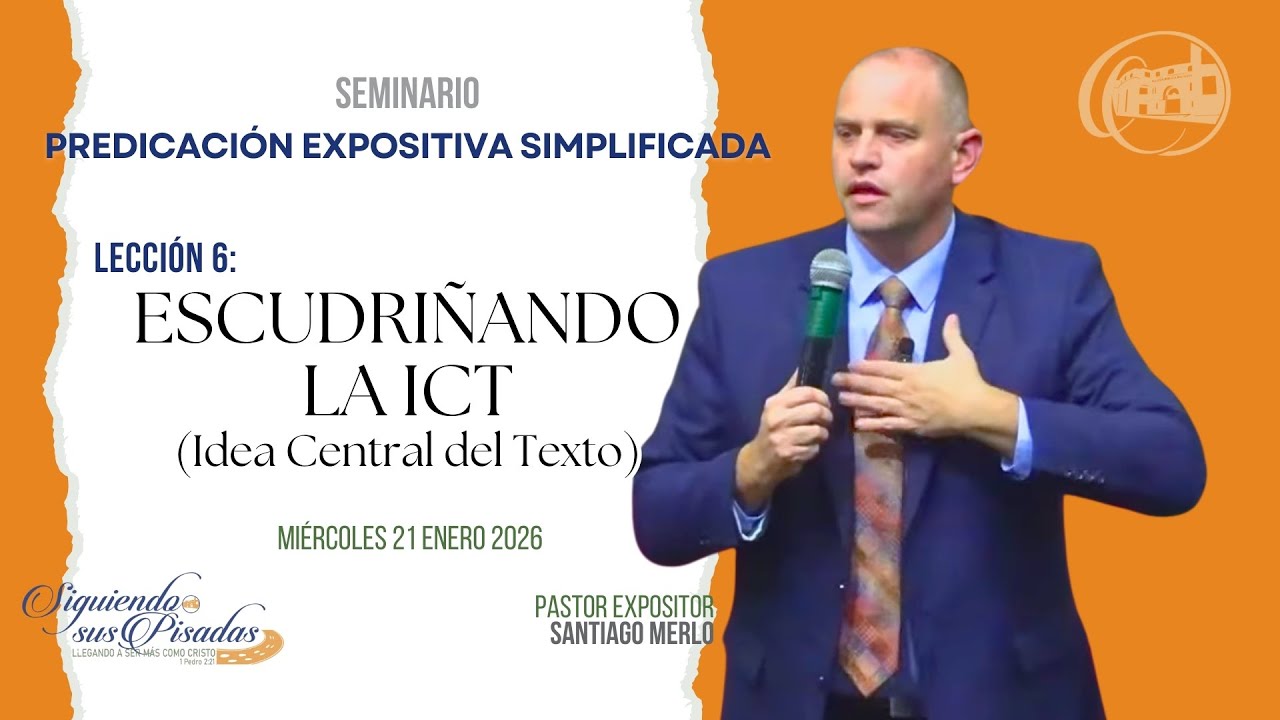 Seminario: La Predicación Expositiva Simplificada. Lección 6