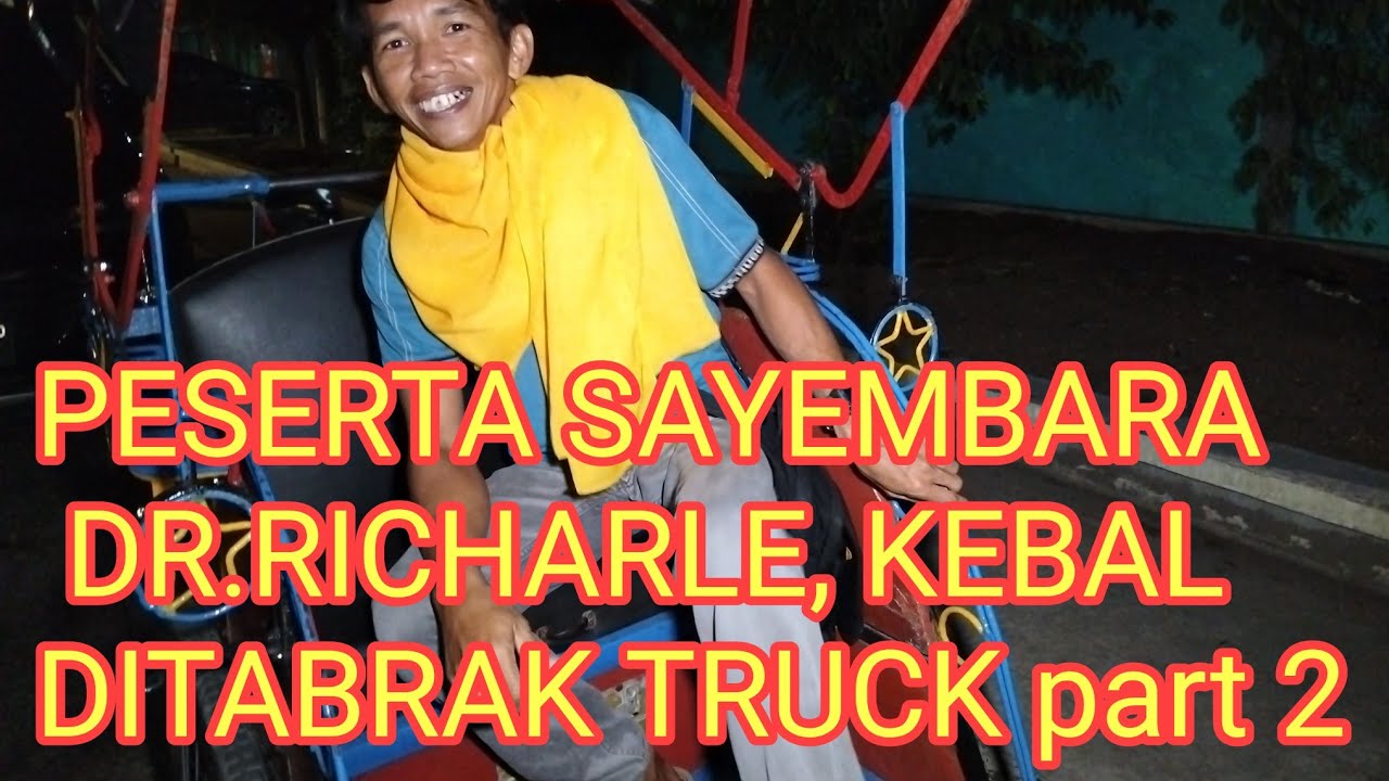 PESERTA SAYEMBARA DR.RICHARLE KEBAL DIT4BR4K TRUCK part 2