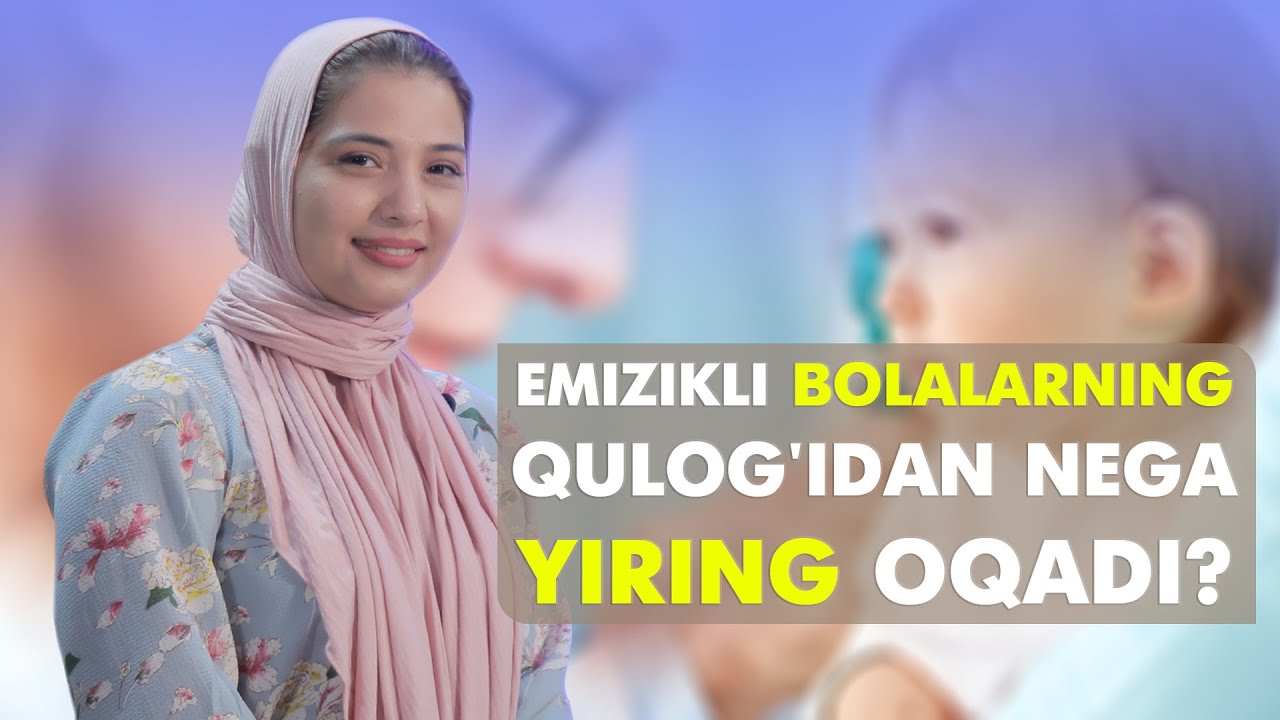 Emizikli bolalarning quloģidan nega yiring oqadi? - MEDO