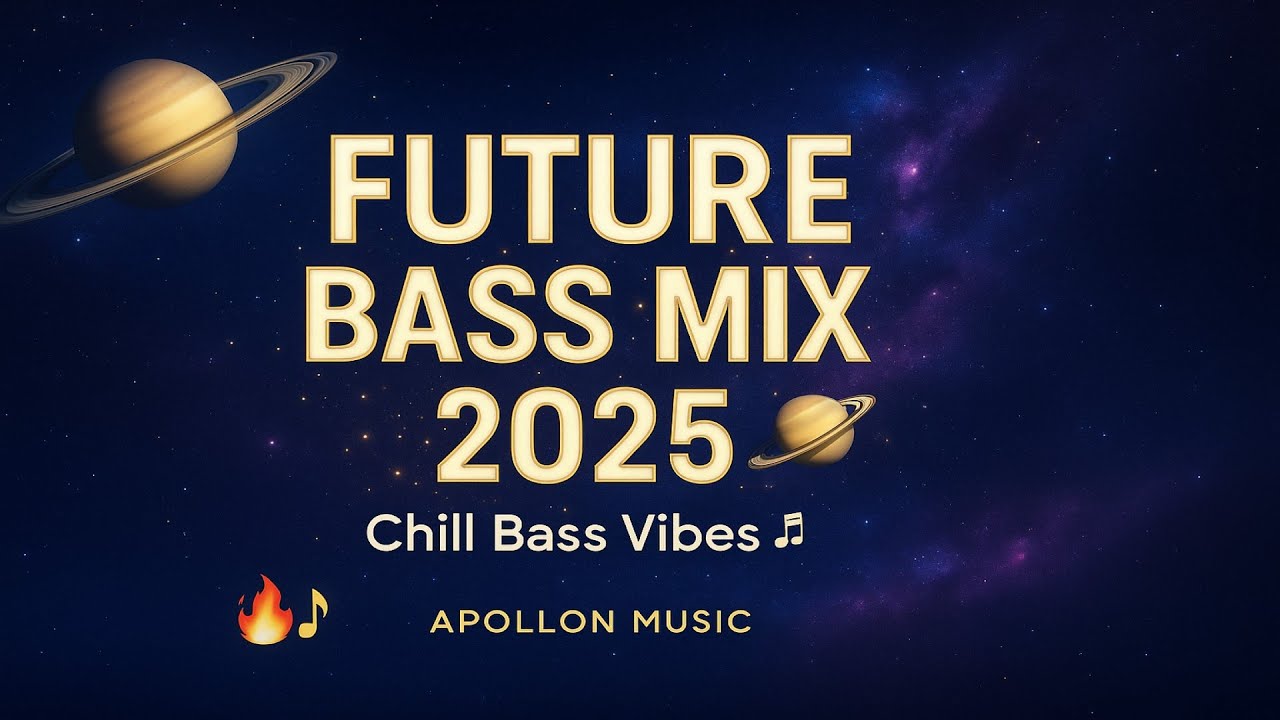 Future Bass Mix 2025 🪐 Chill Bass Mix