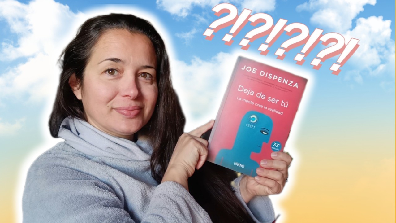 DEJA DE SER TÚ 💖 Reflexiones sobre algunos párrafos del libro de Joe Dispenza