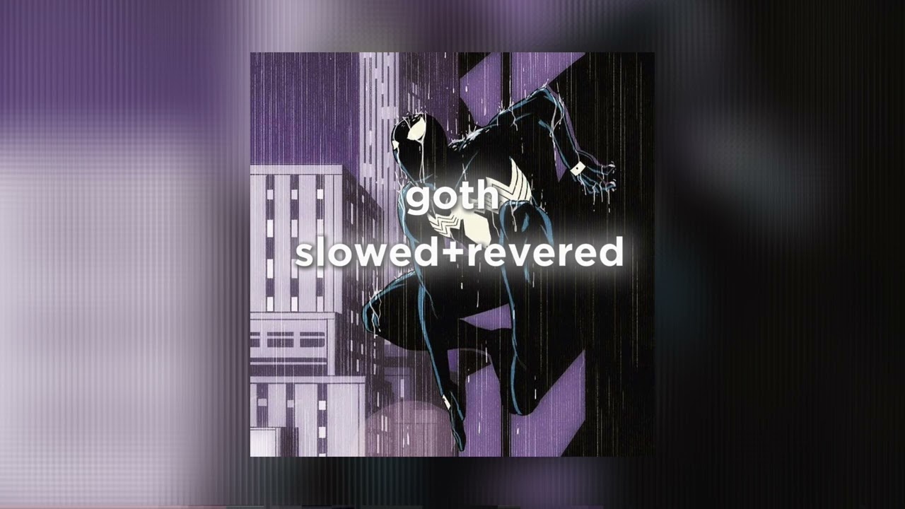 Goth (slowed+revered)