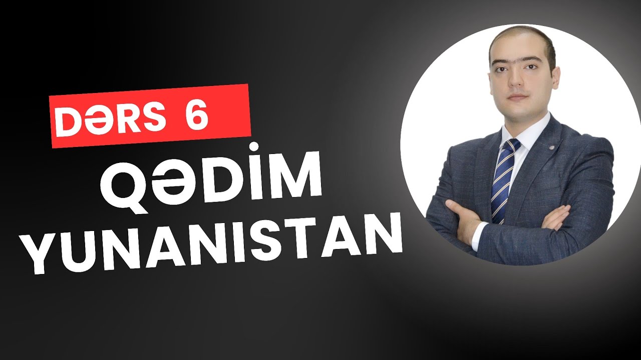 DƏRS-6. Qədim Yunanıstan sadə izahı. Abituriyent MİQ Sertifikasiya 