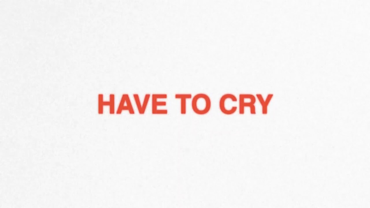 Joey Valence & Brae - HAVE TO CRY