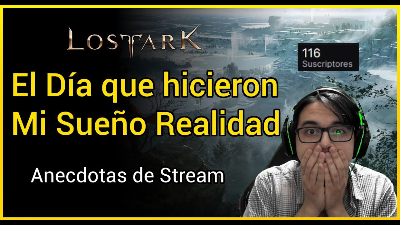 El Día que hicieron Mi Sueño Realidad - Gracias por los 116 Subs en Twitch!!!
