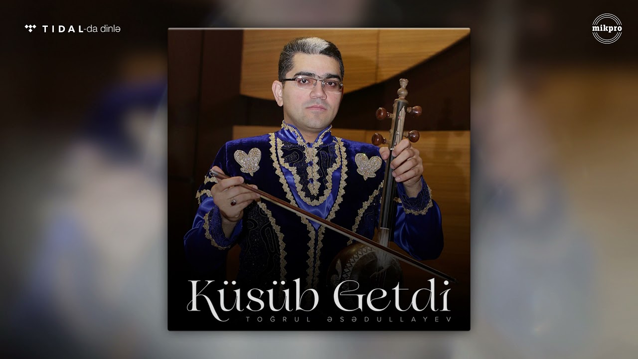 Toğrul Əsədullayev &mdash; K&uuml;s&uuml;b Getdi