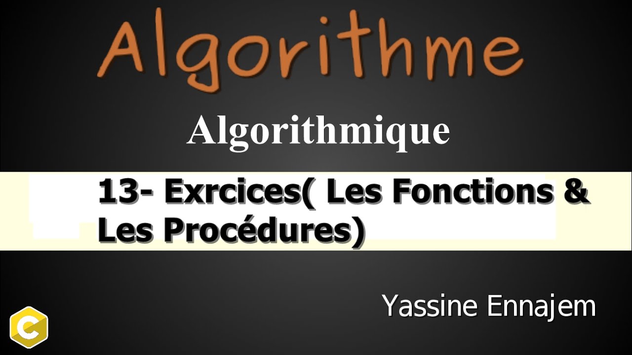 #13# Algorithme ( une suite d'exercices 'Les Fonctions & Les Procédures)