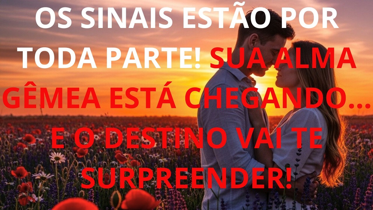 Os sinais estão por toda parte! Sua alma gêmea está chegando… e o destino vai te surpreender!