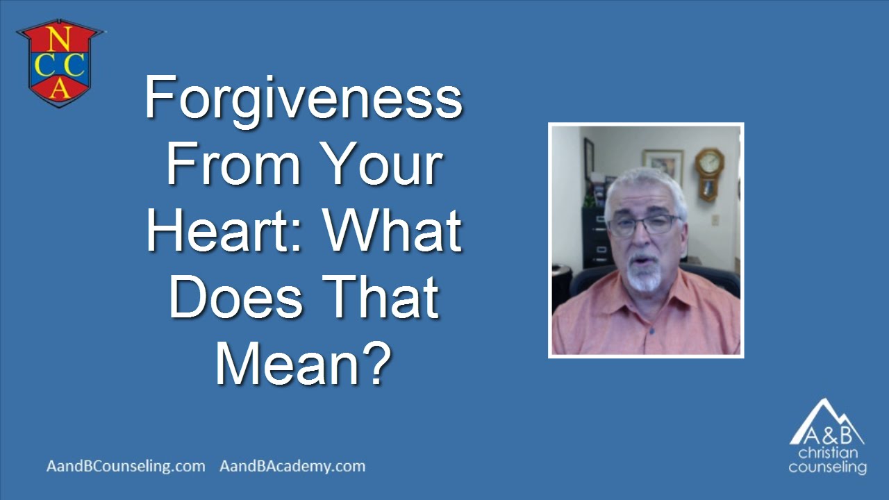 Forgiveness From Your Heart: What Does That Mean?