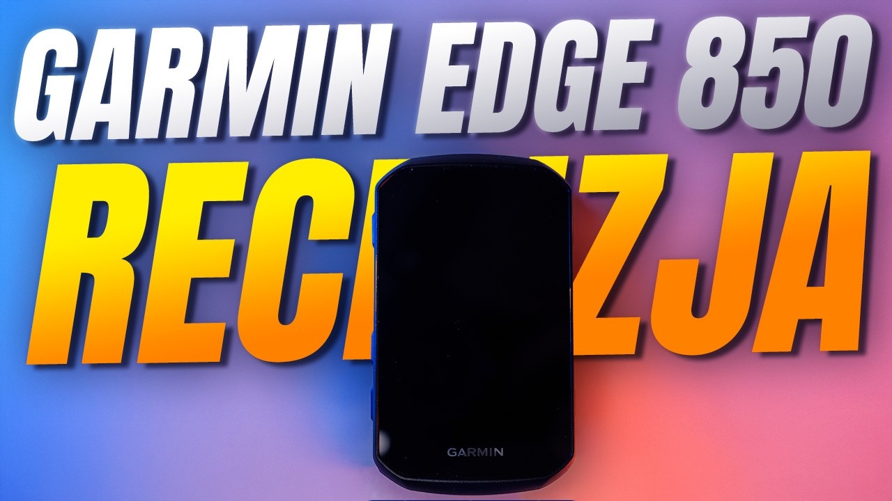 Garmin Edge 850 Recenzja  &ndash; czy warto dopłacać do nowego modelu?